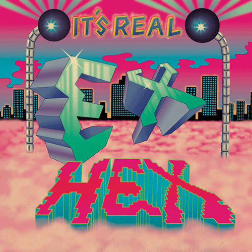 Ex Hex – It’s Real